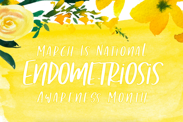 ENDOMETRIOSIS AWARENESS MONTH